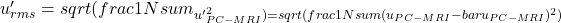 〖u'〗_{rms}= sqrt(frac{1}{N} sum_〖u'〗^2_{PC-MRI})=sqrt(frac{1}{N} sum(u_{PC-MRI}-bar{u}_{PC-MRI})^2 )